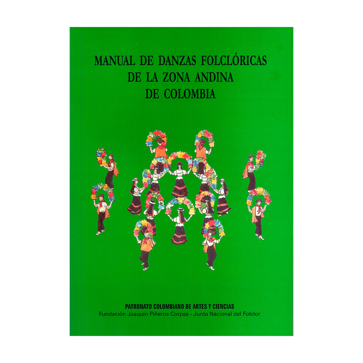 Manual de Danzas Folclóricas de la Zona Andina De Colombia - Patronato  Colombiano de Artes y Ciencias