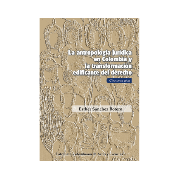 La antropología jurídica en Colombia y la transformación edificante del derecho. Cincuenta años
